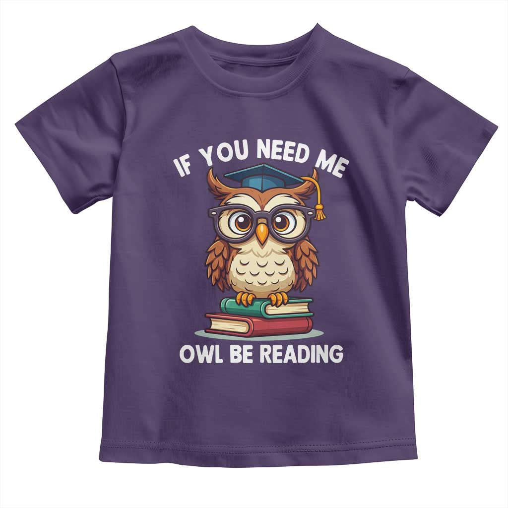 Funny Book Lover Students Toddler T Shirt If You Need Me Owl Be Reading TS14 Purple Print Your Wear
