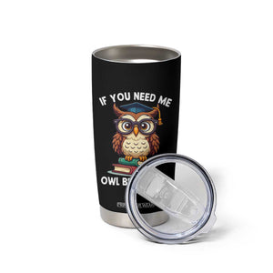 Funny Book Lover Students Tumbler Cup If You Need Me Owl Be Reading TS14 Print Your Wear