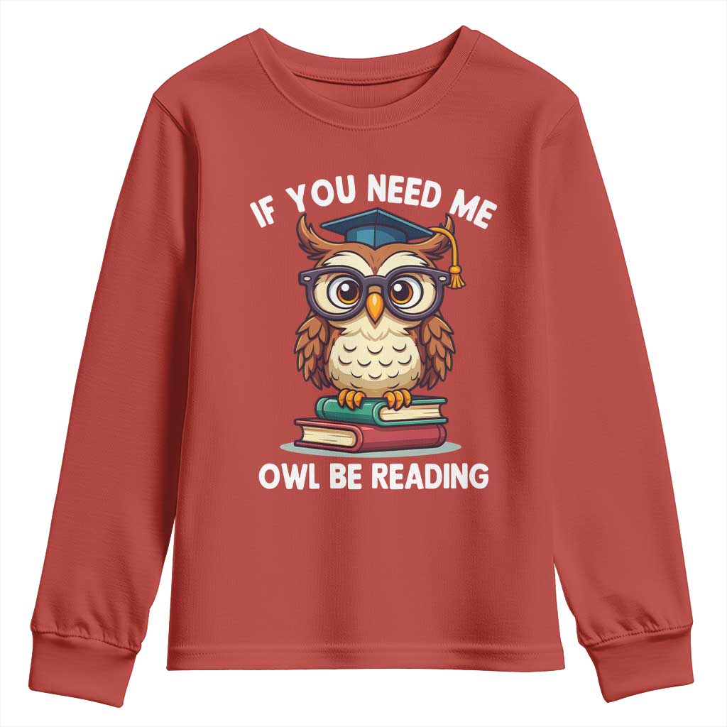 Funny Book Lover Students Youth Sweatshirt If You Need Me Owl Be Reading TS14 Red Print Your Wear
