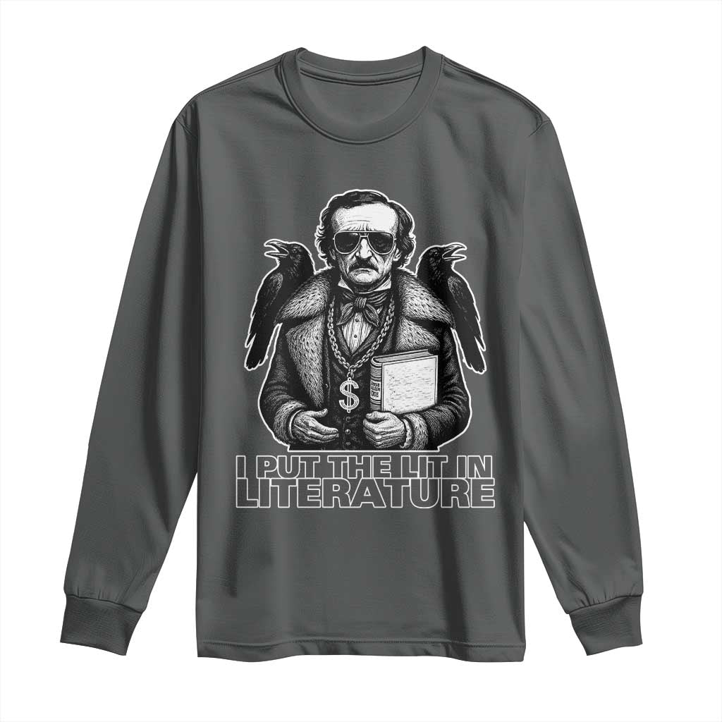 Funny Edgar Allan Poe Long Sleeve Shirt I Put The Lit In Literature TS14 Dark Heather Print Your Wear