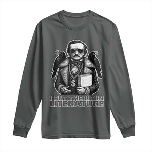 Funny Edgar Allan Poe Long Sleeve Shirt I Put The Lit In Literature TS14 Dark Heather Print Your Wear