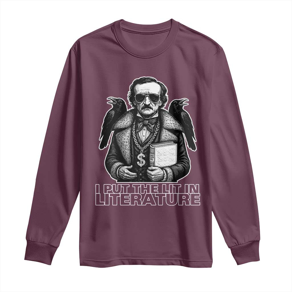 Funny Edgar Allan Poe Long Sleeve Shirt I Put The Lit In Literature TS14 Maroon Print Your Wear