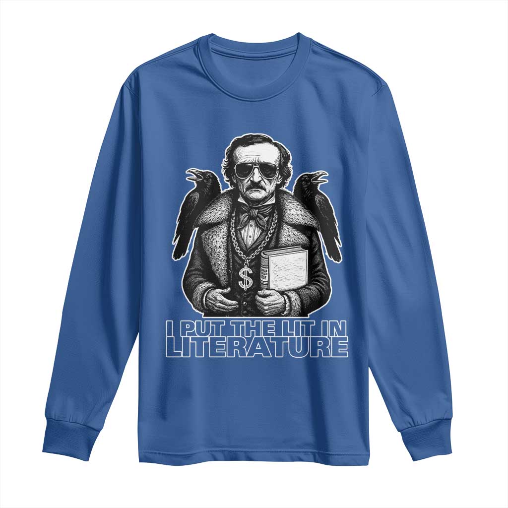 Funny Edgar Allan Poe Long Sleeve Shirt I Put The Lit In Literature TS14 Royal Blue Print Your Wear