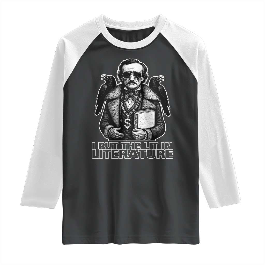 Funny Edgar Allan Poe Raglan Shirt I Put The Lit In Literature TS14 Black White Print Your Wear