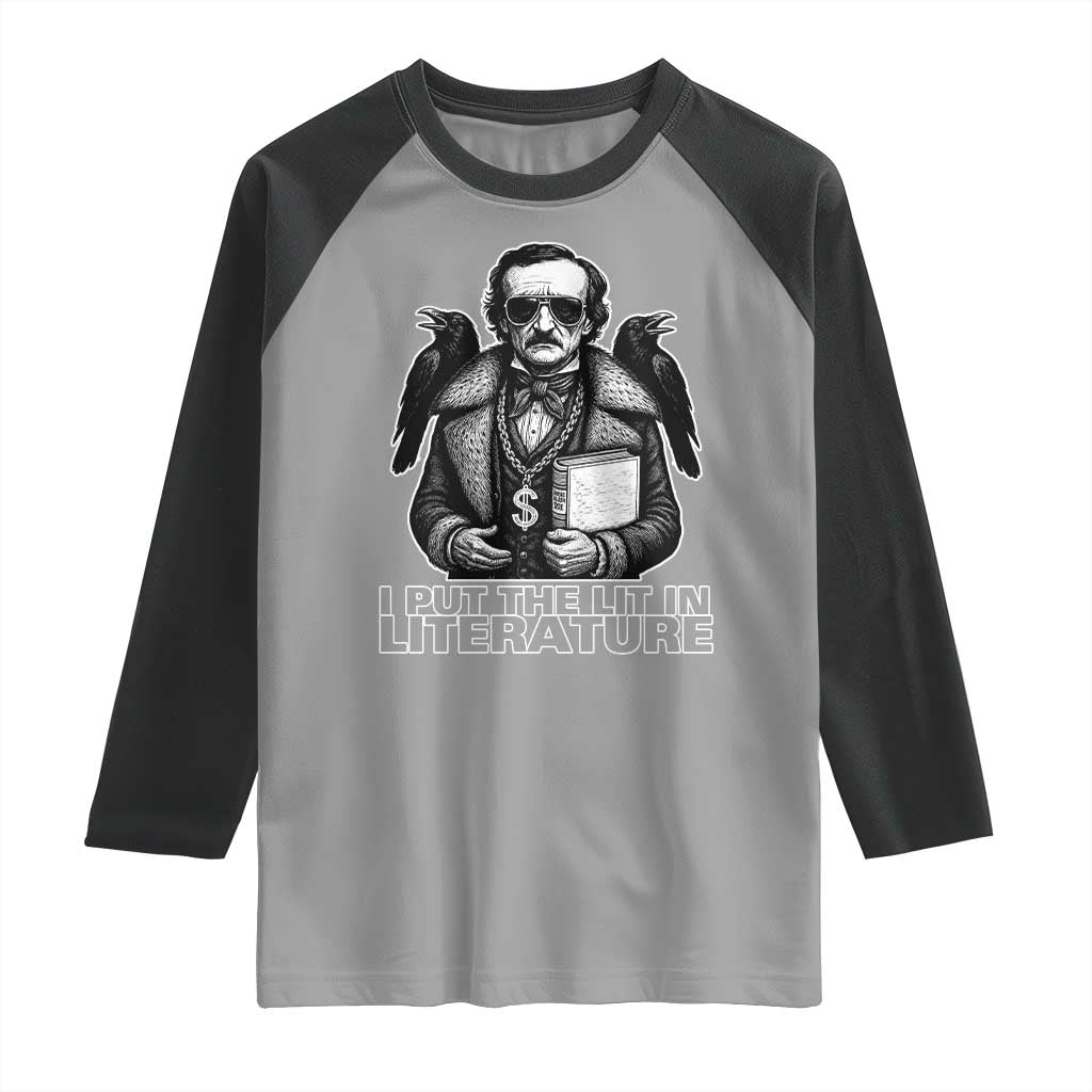 Funny Edgar Allan Poe Raglan Shirt I Put The Lit In Literature TS14 Sport Gray Black Print Your Wear
