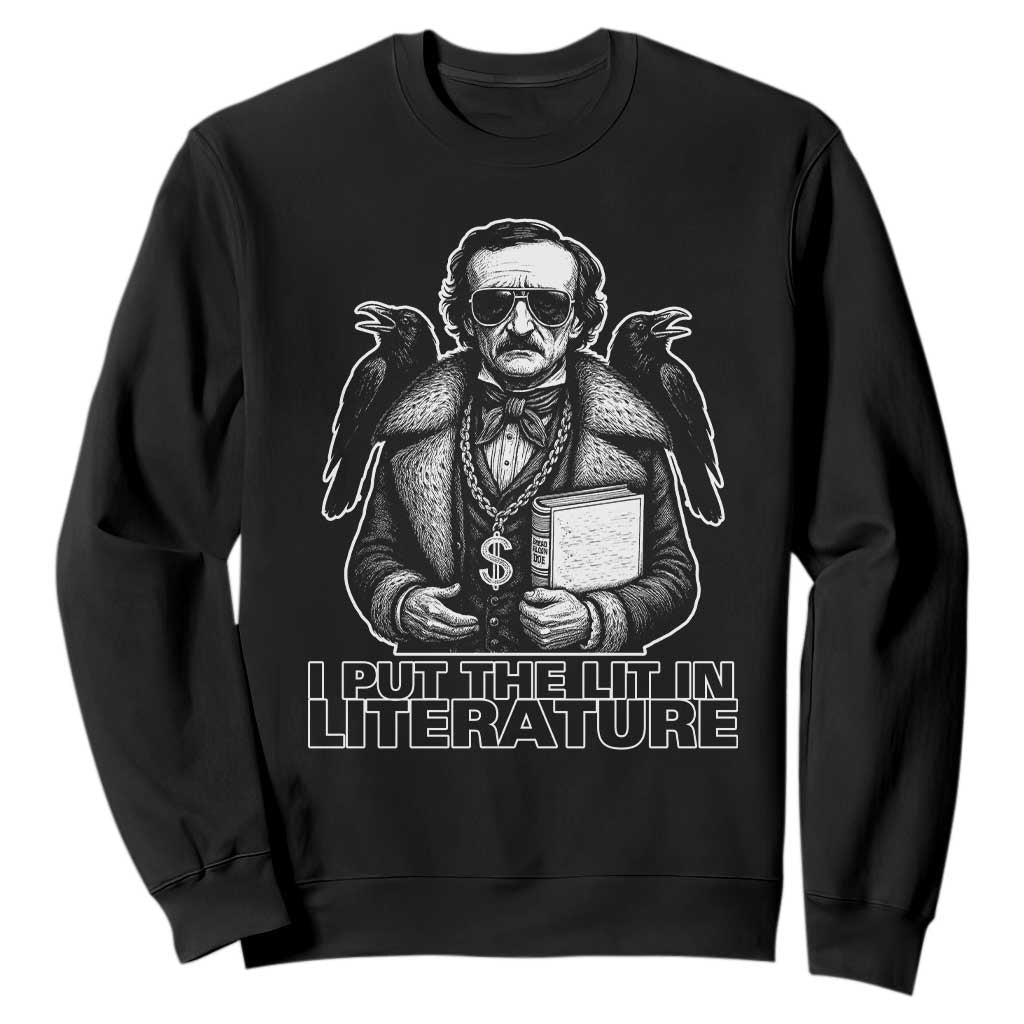 Funny Edgar Allan Poe Sweatshirt I Put The Lit In Literature TS14 Black Print Your Wear