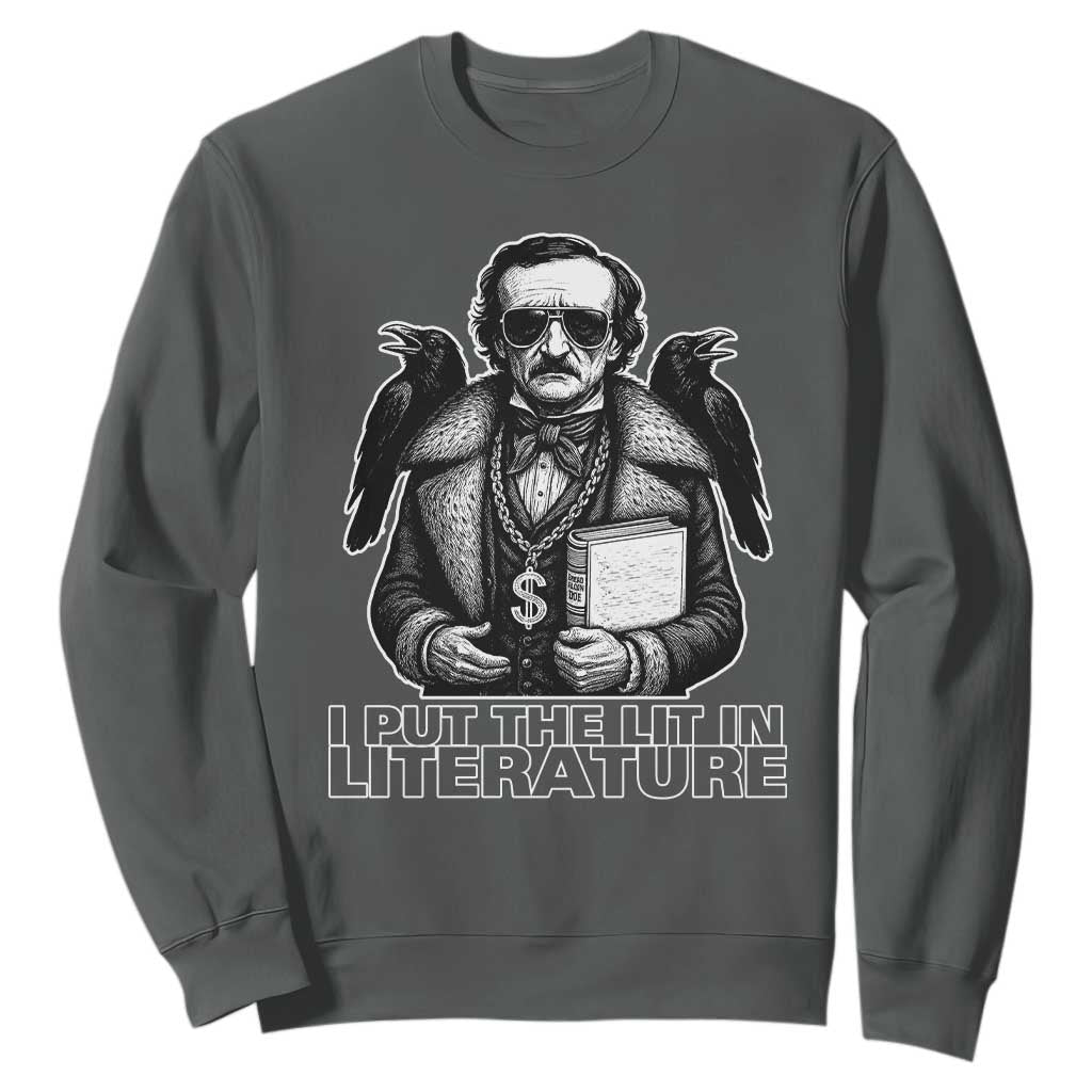 Funny Edgar Allan Poe Sweatshirt I Put The Lit In Literature TS14 Dark Heather Print Your Wear