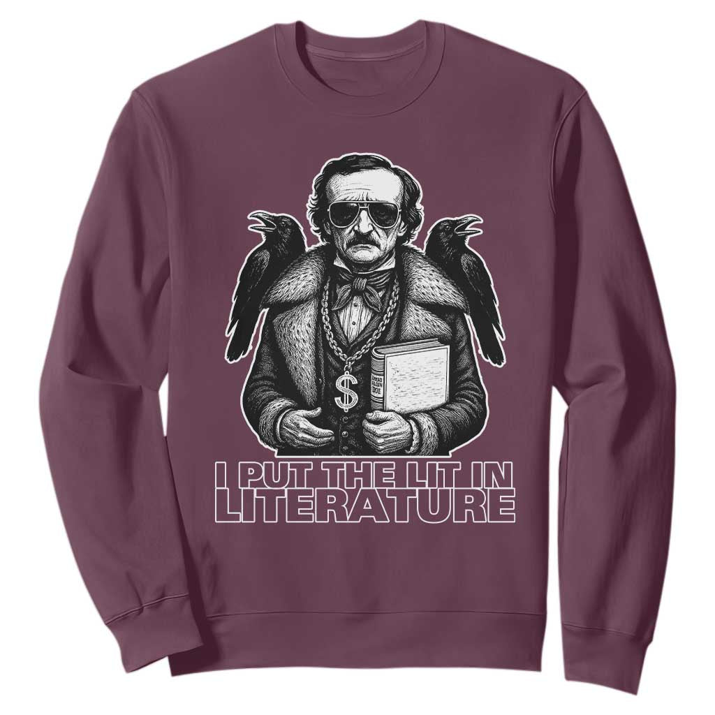 Funny Edgar Allan Poe Sweatshirt I Put The Lit In Literature TS14 Maroon Print Your Wear