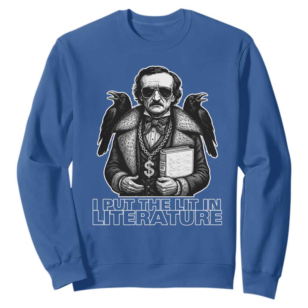 Funny Edgar Allan Poe Sweatshirt I Put The Lit In Literature TS14 Royal Blue Print Your Wear
