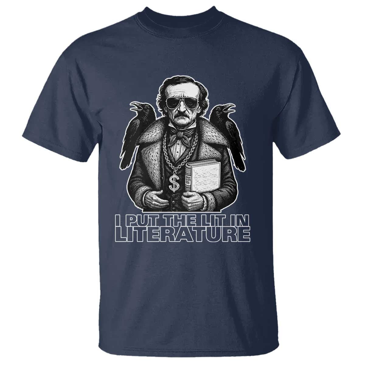 Funny Edgar Allan Poe T Shirt I Put The Lit In Literature TS14 Navy Print Your Wear