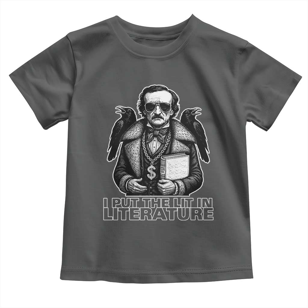 Funny Edgar Allan Poe Toddler T Shirt I Put The Lit In Literature TS14 Dark Heather Print Your Wear