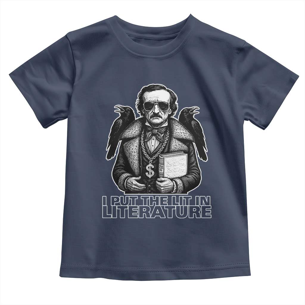 Funny Edgar Allan Poe Toddler T Shirt I Put The Lit In Literature TS14 Navy Print Your Wear