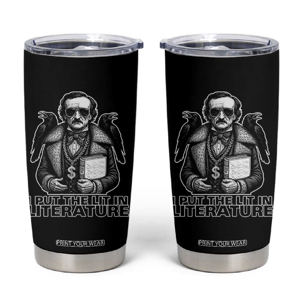 Funny Edgar Allan Poe Tumbler Cup I Put The Lit In Literature TS14 Black Print Your Wear