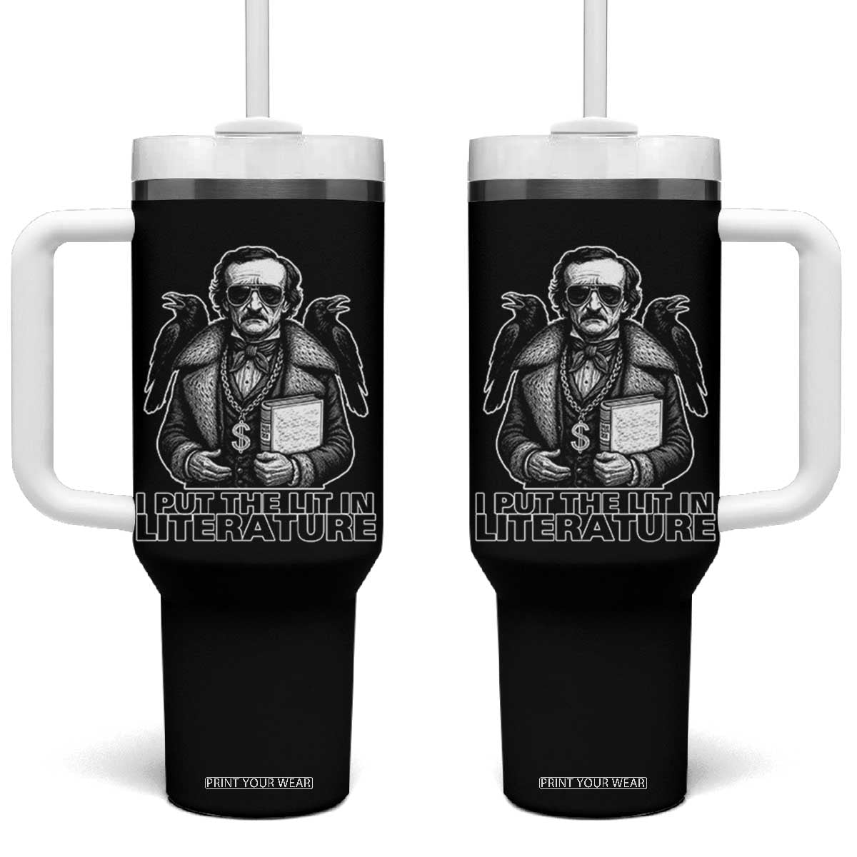 Funny Edgar Allan Poe Tumbler With Handle I Put The Lit In Literature TS14 One Size: 40 oz Black Print Your Wear