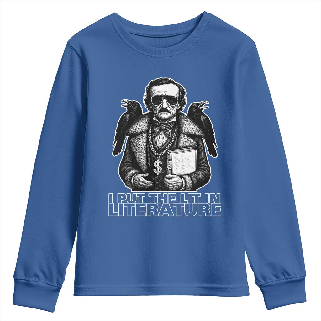Funny Edgar Allan Poe Youth Sweatshirt I Put The Lit In Literature TS14 Royal Blue Print Your Wear