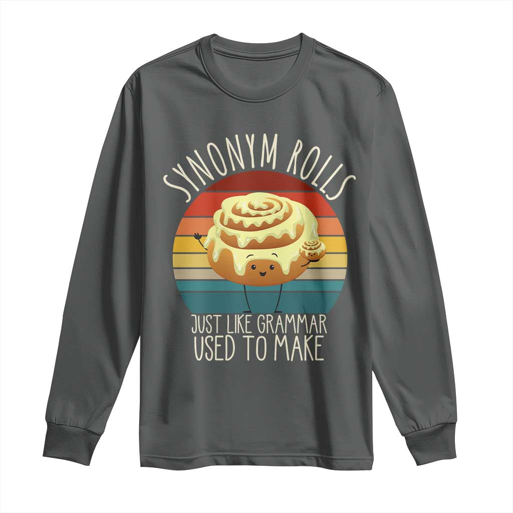 Funny English Grammar Long Sleeve Shirt Synonym Rolls Just Like Grammar Used To Make TS14 Dark Heather Print Your Wear