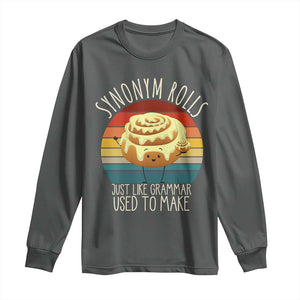 Funny English Grammar Long Sleeve Shirt Synonym Rolls Just Like Grammar Used To Make TS14 Dark Heather Print Your Wear