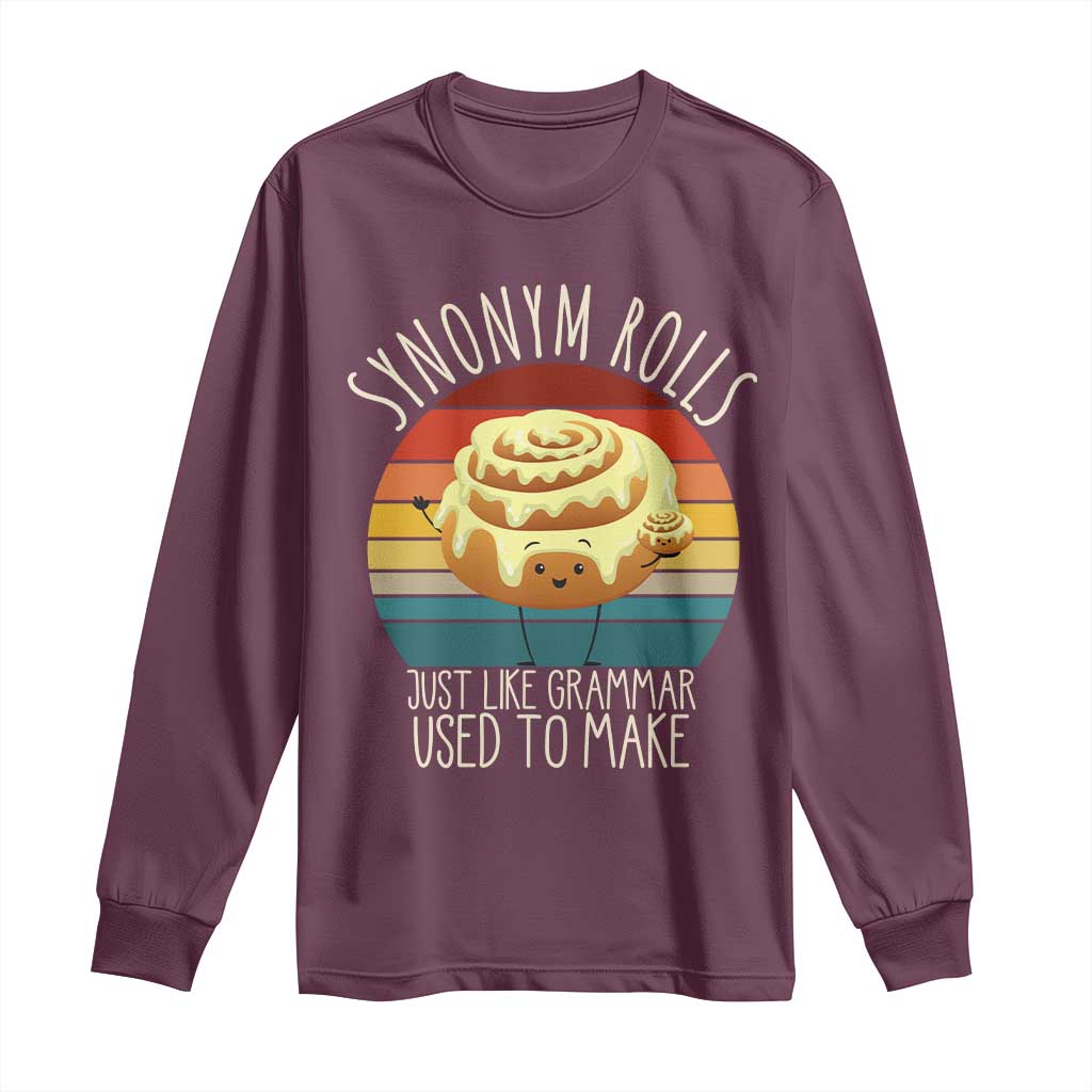 Funny English Grammar Long Sleeve Shirt Synonym Rolls Just Like Grammar Used To Make TS14 Maroon Print Your Wear