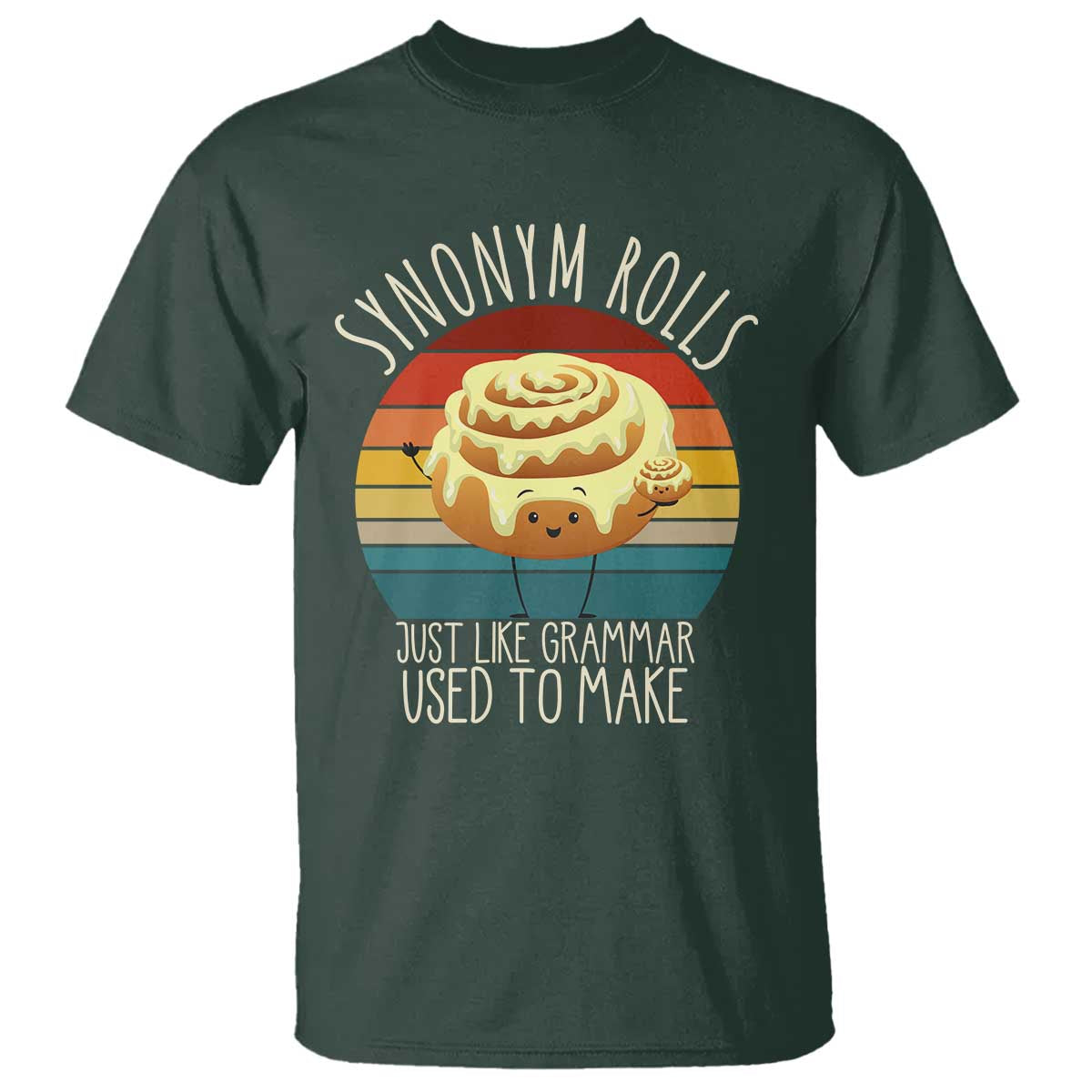 Funny English Grammar T Shirt Synonym Rolls Just Like Grammar Used To Make TS14 Dark Forest Green Print Your Wear