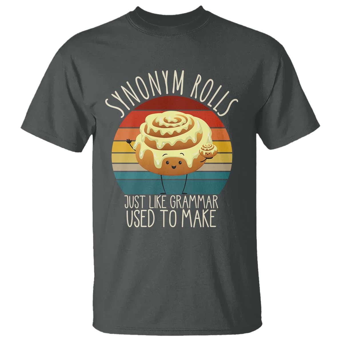 Funny English Grammar T Shirt Synonym Rolls Just Like Grammar Used To Make TS14 Dark Heather Print Your Wear