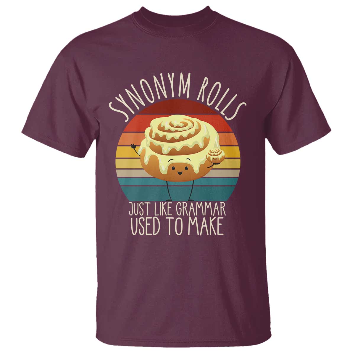 Funny English Grammar T Shirt Synonym Rolls Just Like Grammar Used To Make TS14 Maroon Print Your Wear