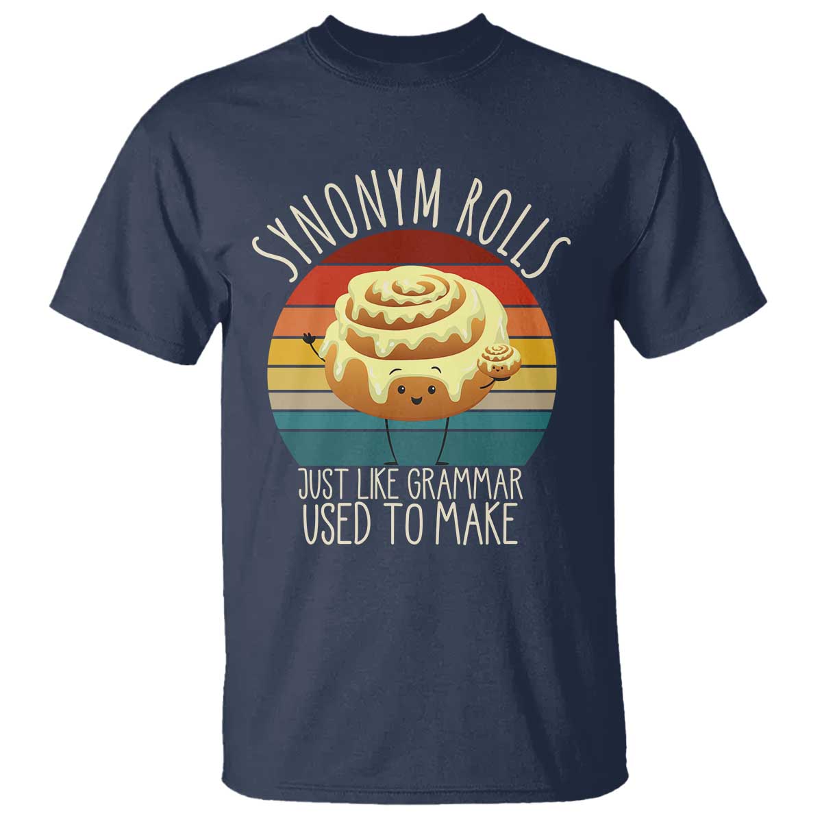 Funny English Grammar T Shirt Synonym Rolls Just Like Grammar Used To Make TS14 Navy Print Your Wear