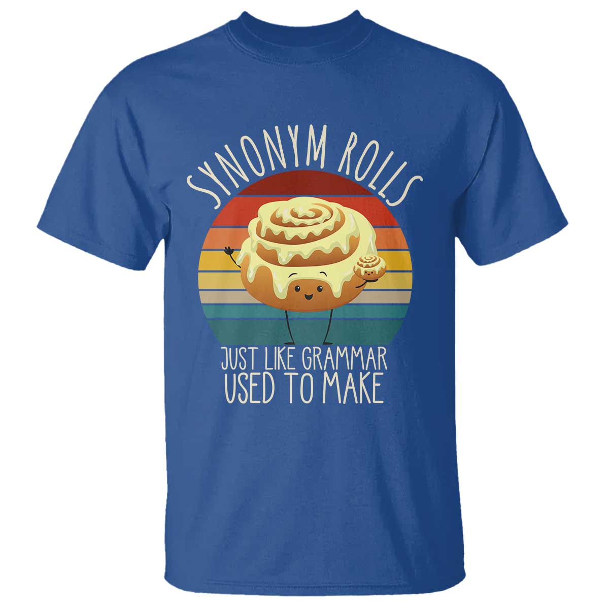 Funny English Grammar T Shirt Synonym Rolls Just Like Grammar Used To Make TS14 Royal Blue Print Your Wear