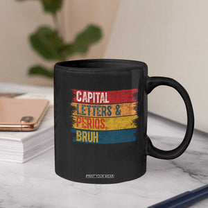 Funny English ELA Teacher Coffee Mug Capital Letters And Periods Bruh TS14 Print Your Wear