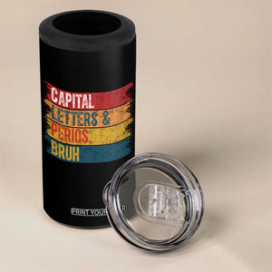 Funny English ELA Teacher 4 in 1 Can Cooler Tumbler Capital Letters And Periods Bruh TS14 Print Your Wear