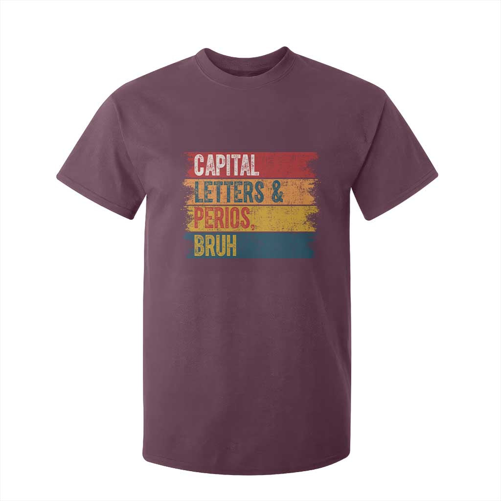 Funny English ELA Teacher T Shirt For Kid Capital Letters And Periods Bruh TS14 Maroon Print Your Wear