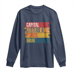 Funny English ELA Teacher Long Sleeve Shirt Capital Letters And Periods Bruh TS14 Navy Print Your Wear