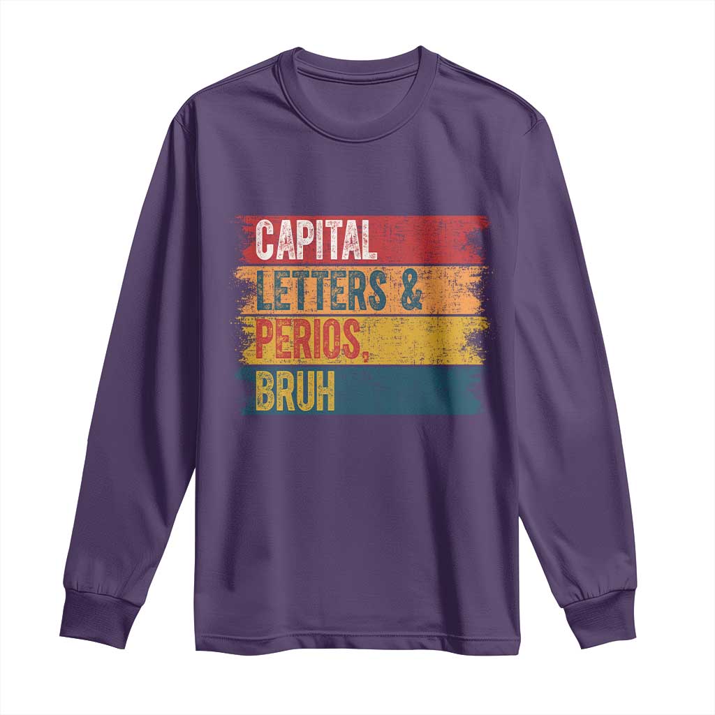 Funny English ELA Teacher Long Sleeve Shirt Capital Letters And Periods Bruh TS14 Purple Print Your Wear