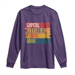 Funny English ELA Teacher Long Sleeve Shirt Capital Letters And Periods Bruh TS14 Purple Print Your Wear