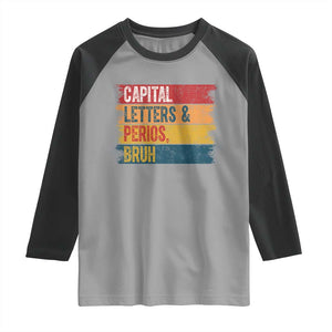 Funny English ELA Teacher Raglan Shirt Capital Letters And Periods Bruh TS14 Sport Gray Black Print Your Wear