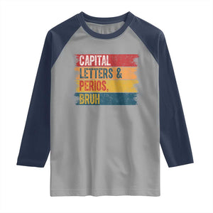 Funny English ELA Teacher Raglan Shirt Capital Letters And Periods Bruh TS14 Sport Gray Navy Print Your Wear
