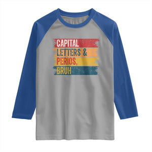 Funny English ELA Teacher Raglan Shirt Capital Letters And Periods Bruh TS14 Sport Gray Royal Print Your Wear