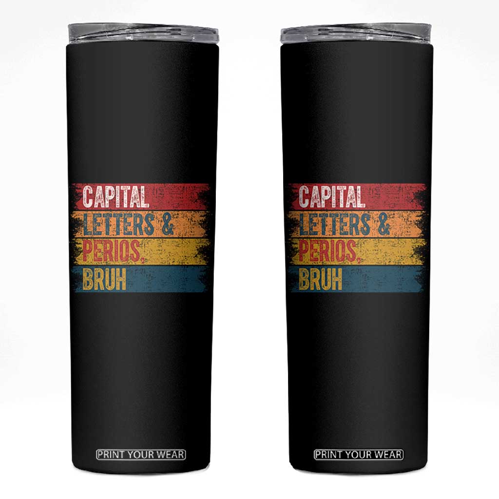 Funny English ELA Teacher Skinny Tumbler Capital Letters And Periods Bruh TS14 Black Print Your Wear