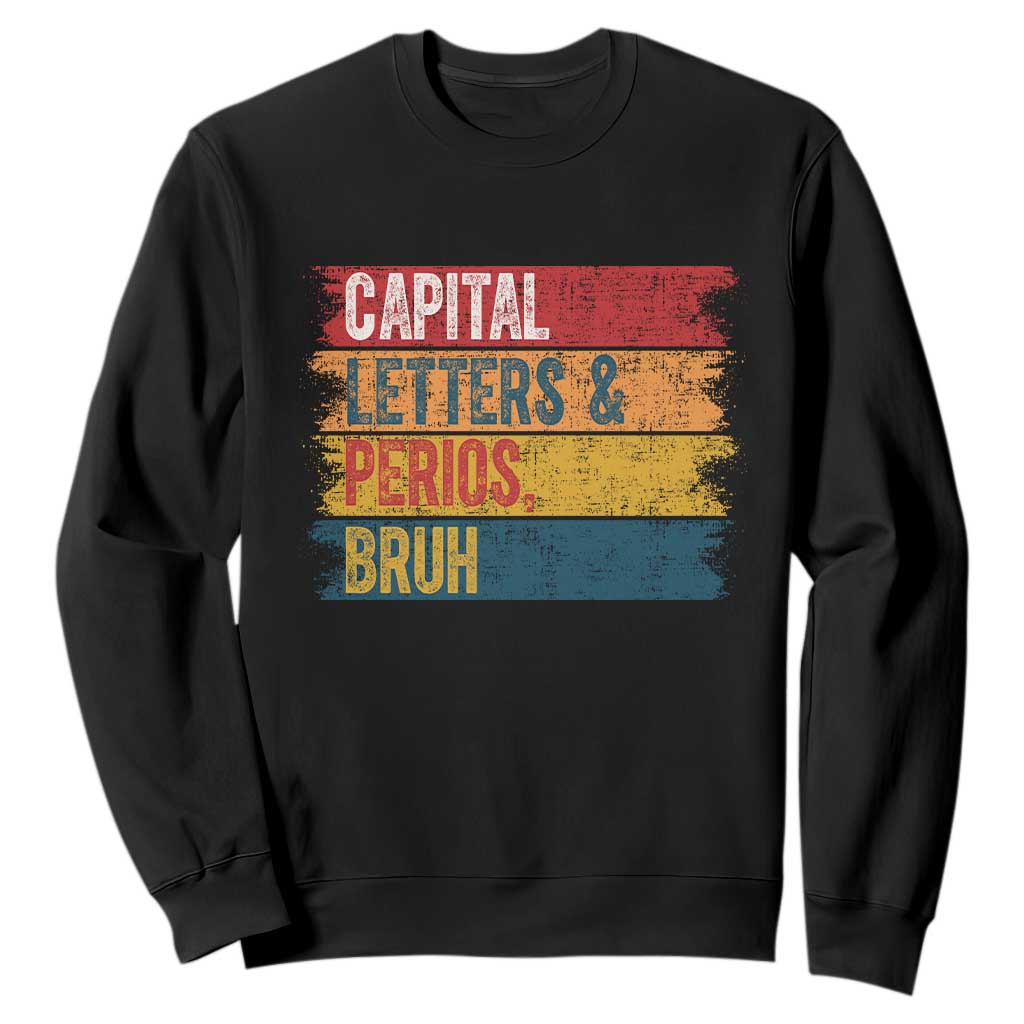 Funny English ELA Teacher Sweatshirt Capital Letters And Periods Bruh TS14 Black Print Your Wear