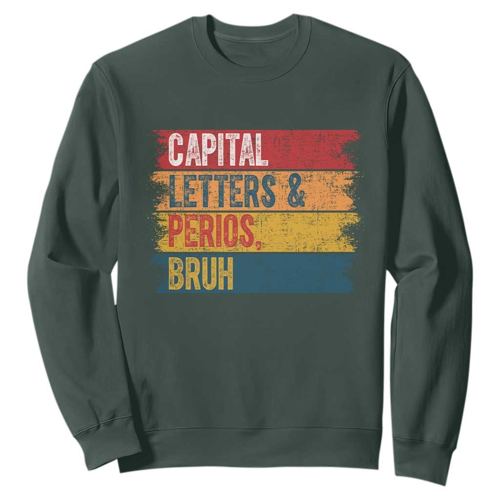 Funny English ELA Teacher Sweatshirt Capital Letters And Periods Bruh TS14 Dark Forest Green Print Your Wear