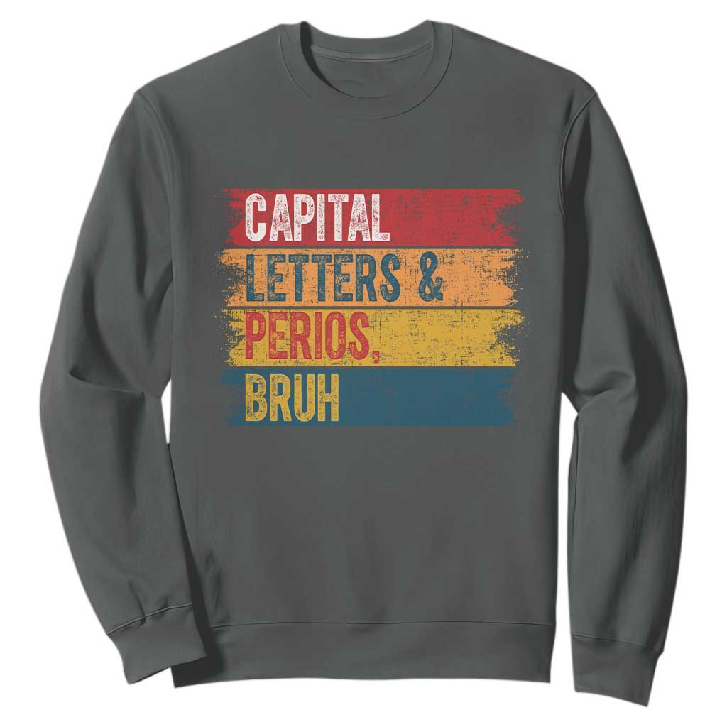 Funny English ELA Teacher Sweatshirt Capital Letters And Periods Bruh TS14 Dark Heather Print Your Wear