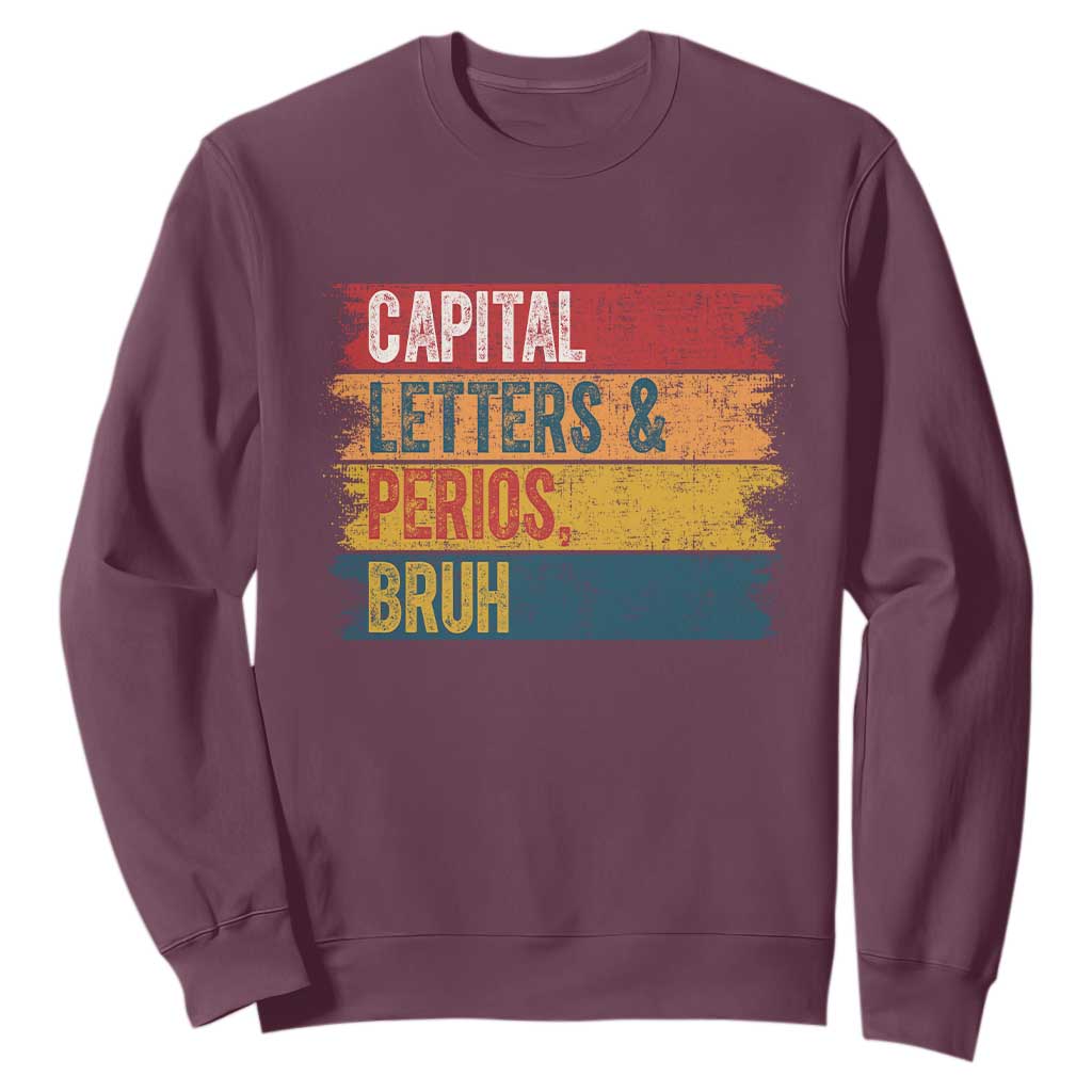 Funny English ELA Teacher Sweatshirt Capital Letters And Periods Bruh TS14 Maroon Print Your Wear