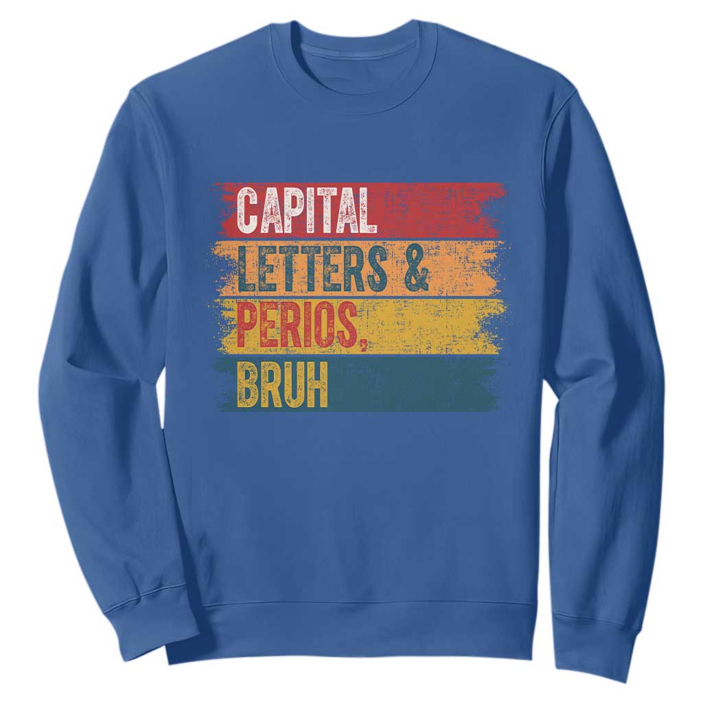 Funny English ELA Teacher Sweatshirt Capital Letters And Periods Bruh TS14 Royal Blue Print Your Wear