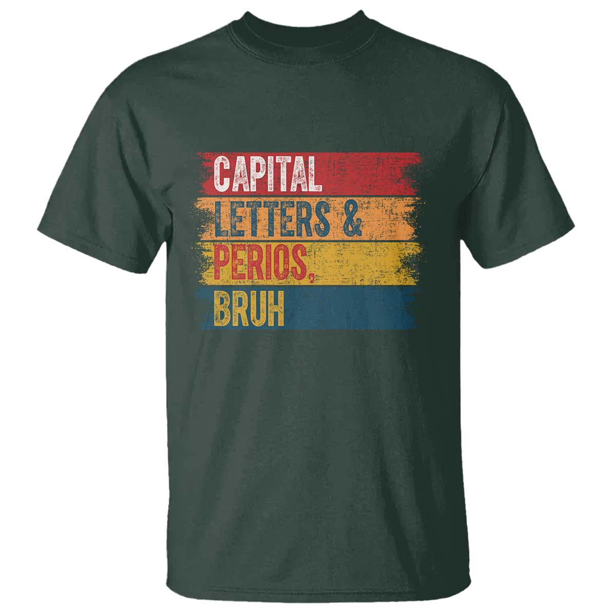 Funny English ELA Teacher T Shirt Capital Letters And Periods Bruh TS14 Dark Forest Green Print Your Wear
