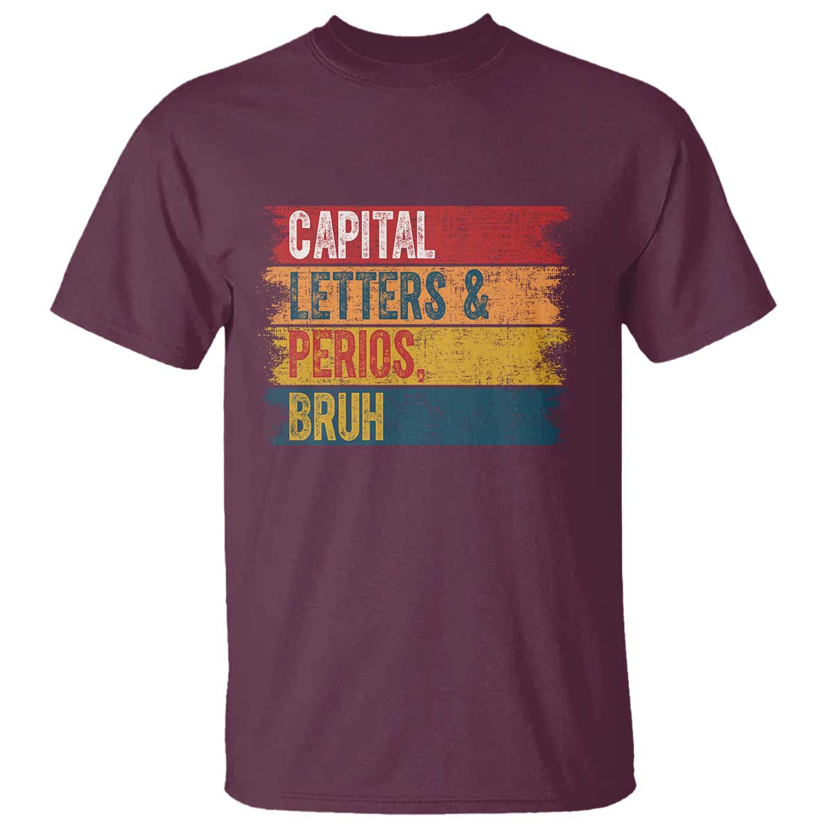 Funny English ELA Teacher T Shirt Capital Letters And Periods Bruh TS14 Maroon Print Your Wear