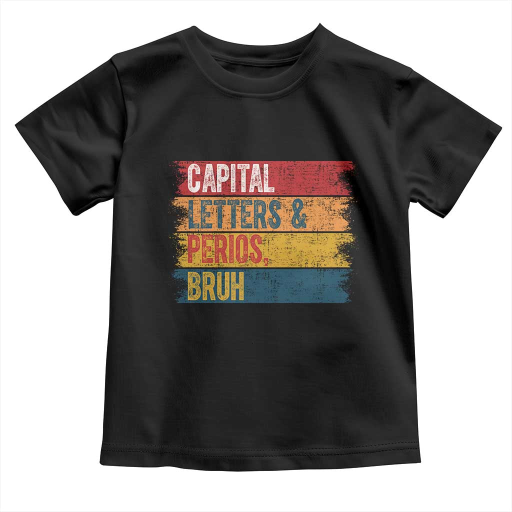 Funny English ELA Teacher Toddler T Shirt Capital Letters And Periods Bruh TS14 Black Print Your Wear