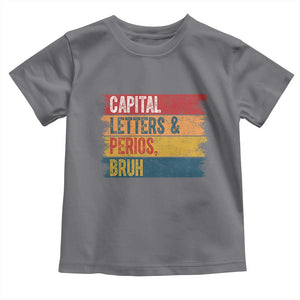Funny English ELA Teacher Toddler T Shirt Capital Letters And Periods Bruh TS14 Charcoal Print Your Wear