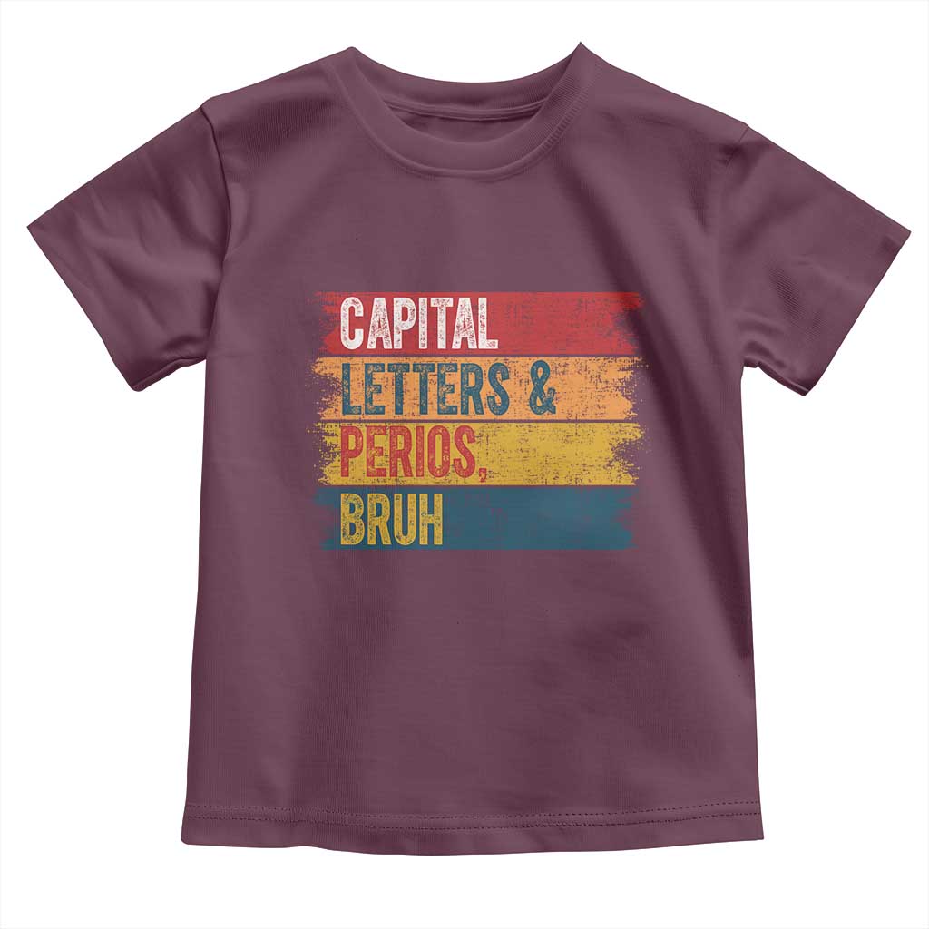 Funny English ELA Teacher Toddler T Shirt Capital Letters And Periods Bruh TS14 Maroon Print Your Wear