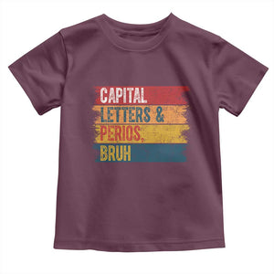 Funny English ELA Teacher Toddler T Shirt Capital Letters And Periods Bruh TS14 Maroon Print Your Wear