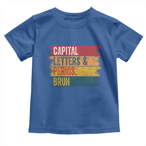 Funny English ELA Teacher Toddler T Shirt Capital Letters And Periods Bruh TS14 Royal Blue Print Your Wear