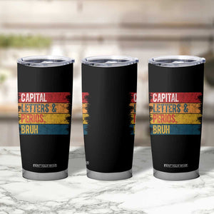 Funny English ELA Teacher Tumbler Cup Capital Letters And Periods Bruh TS14 Print Your Wear